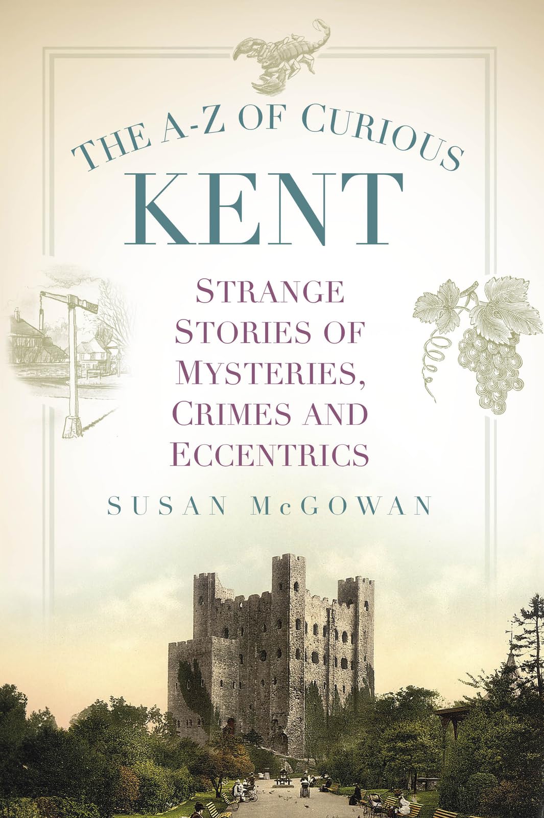A-Z of Curious Kent by Susan McGowan (Paperback Book)