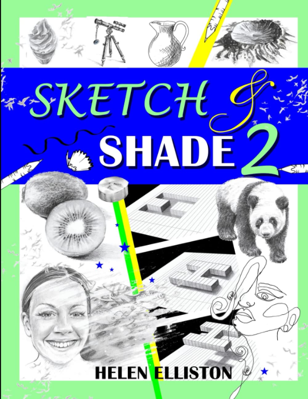 Sketch and shade 2: Learn to draw fun stuff using graphite pencils