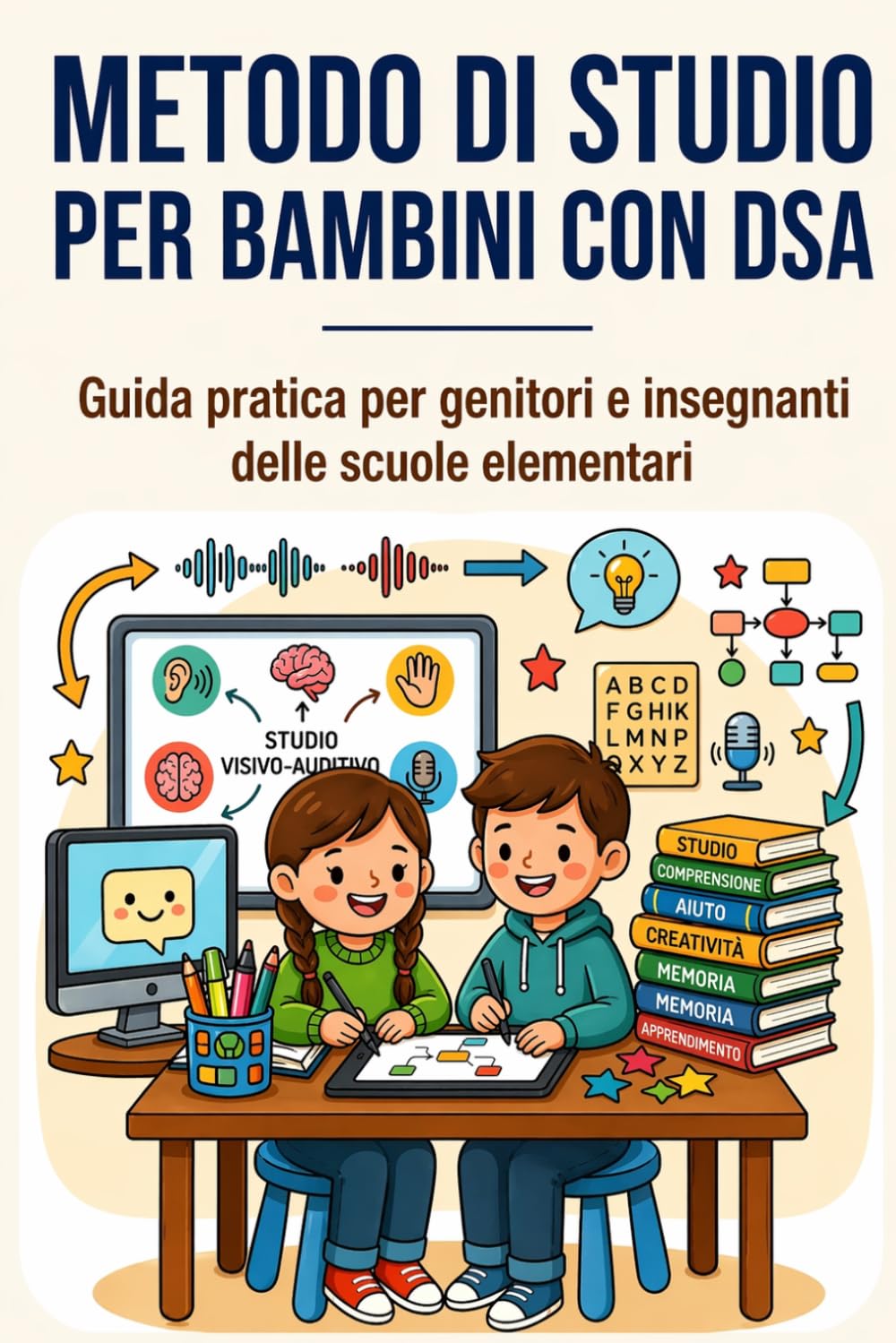Metodo di Studio per Bambini con DSA: Guida pratica per genitori e insegnanti delle scuole elementari