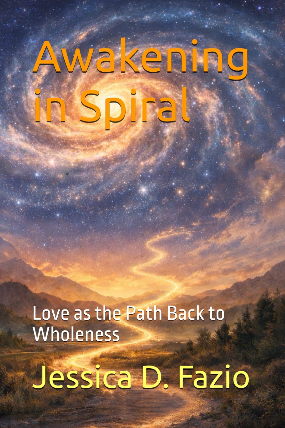 Awakening in Spiral: Love as the Path Back to Wholeness