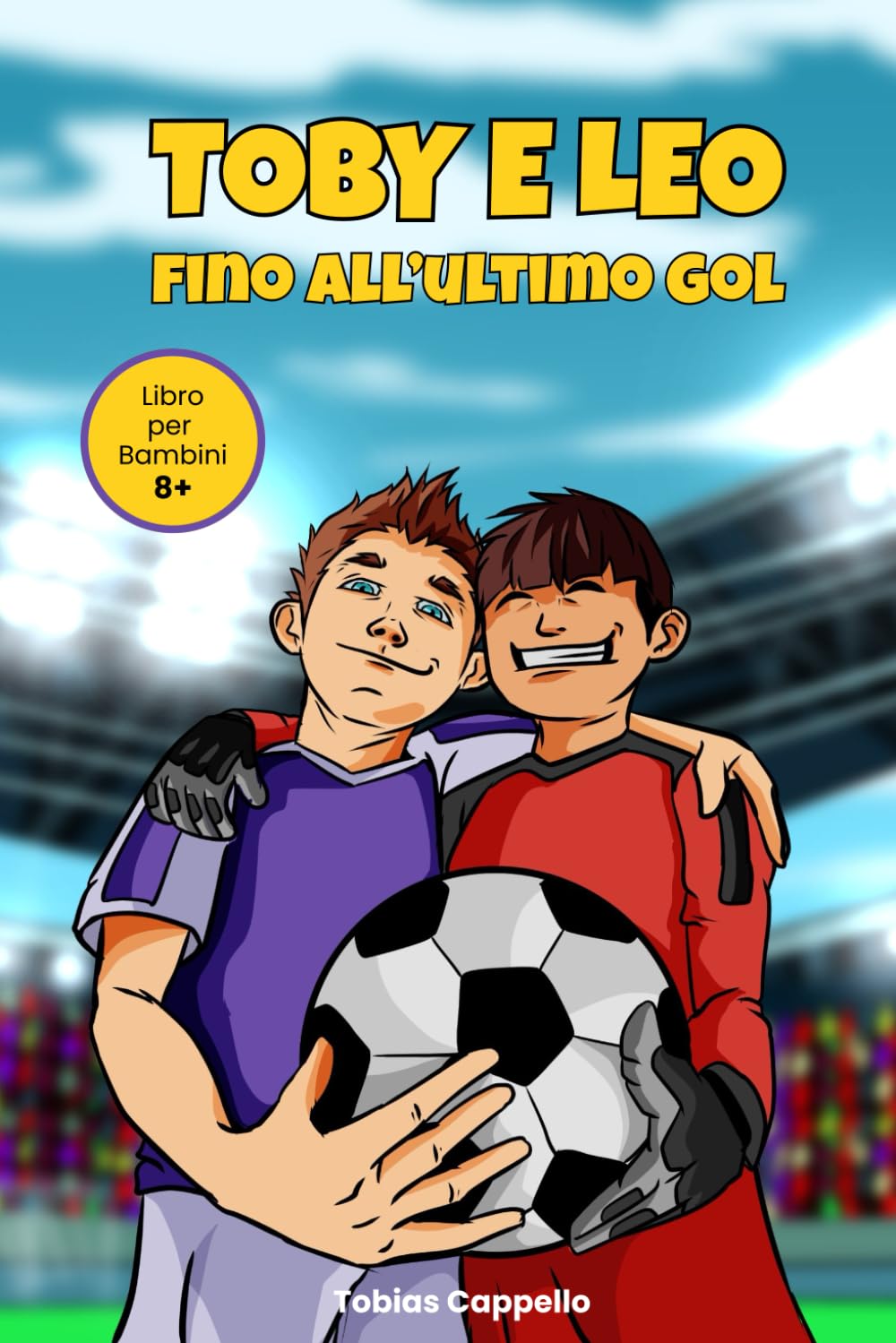 TOBY E LEO - FINO ALL'ULTIMO GOL: Una storia di calcio, amicizia e crescita