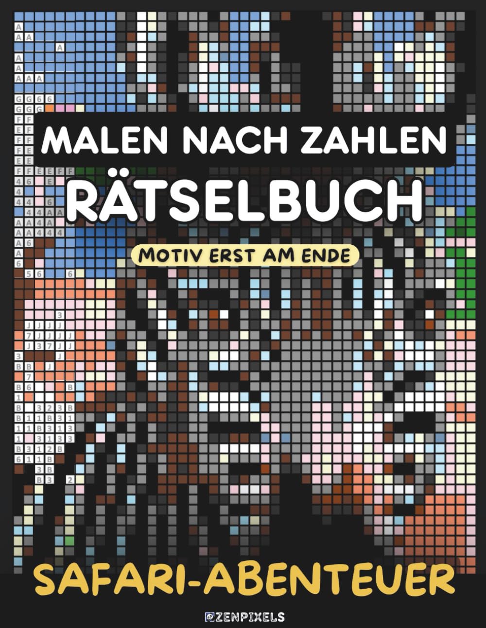 Safari-Abenteuer – Malen nach Zahlen Pixel-Rätselbuch mit Afrikas wilden Tieren: 30 spannende Ausmalrätsel | Mystery Mosaike für Entspannung, Kreativität & Spaß für Erwachsene