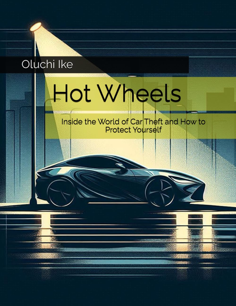Hot Wheels: Inside the World of Car Theft and How to Protect Yourself