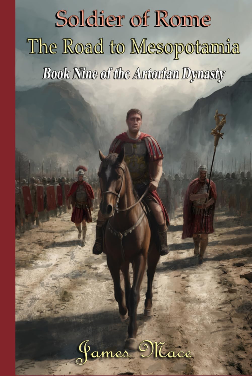 Soldier of Rome: The Road to Mesopotamia (The Artorian Dynasty)