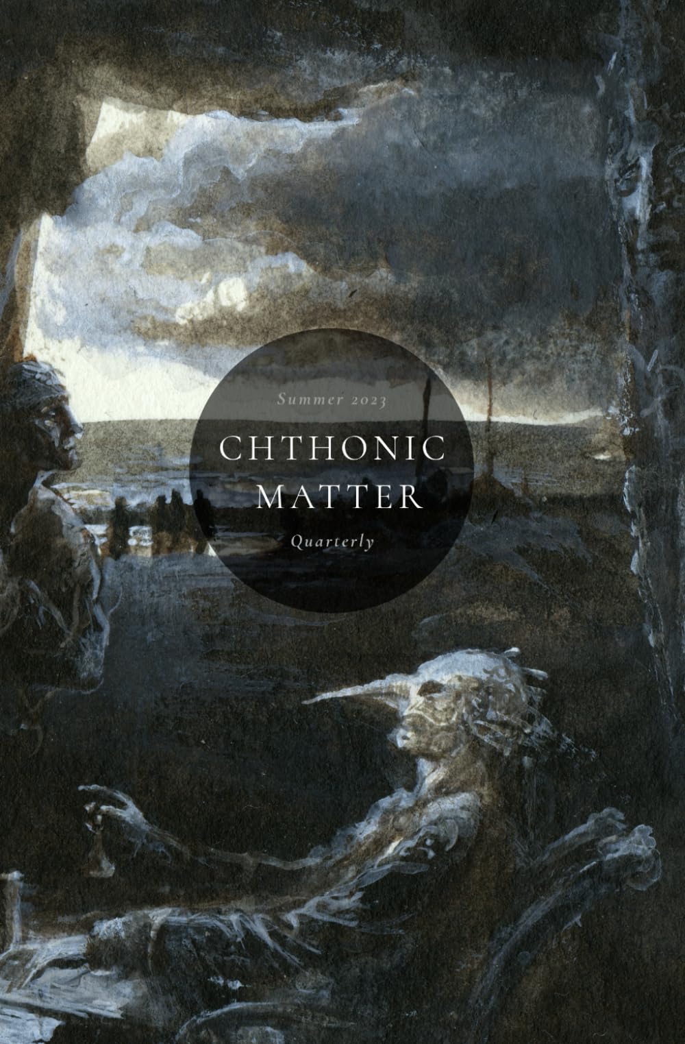 Chthonic Matter Quarterly: Summer 2023: 2