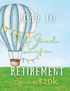 Road to Retirement: The Good Life: Save $20k Savings Challenge Book