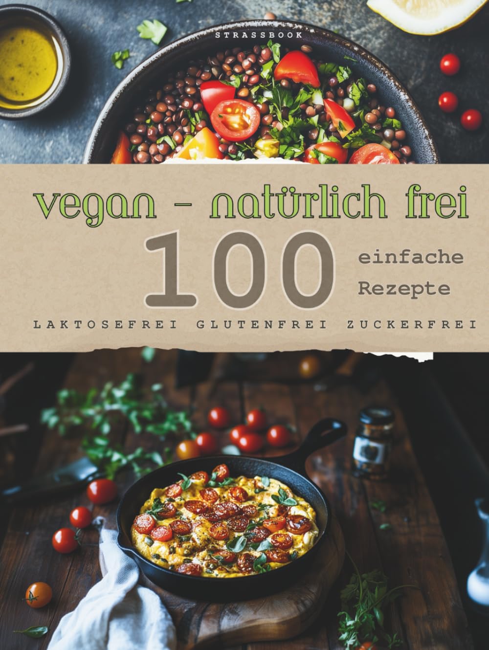 VEGAN -natürlich frei- A4 gebundene Ausgabe: 100 gesunde vegane Rezepte – glutenfrei, zuckerfrei & ohne Zusatzstoffe | einfach, lecker & ... für mehr Genuss, Energie & Wohlbefinden