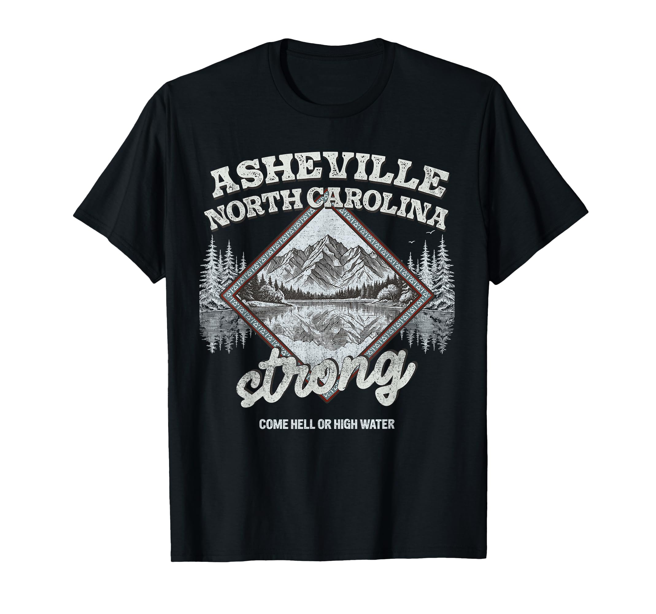Asheville NC State Appalachia Strong Come Hell or High Water T-Shirt