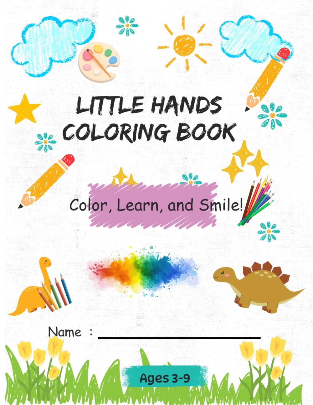 LITTLE HANDS COLORING BOOK: Color, Learn, and Smile!