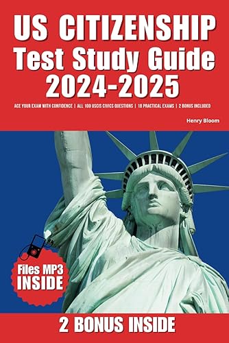 Us Citizenship Test Study Guide 2024-2025: Ace Your Exam with Confidence | All 100 Uscis Civics Questions | 18 Practical Exams | 2 Bonus Included