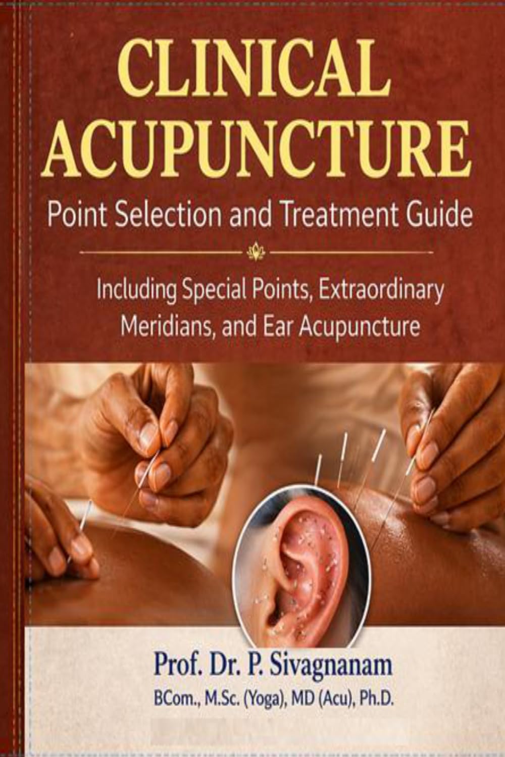 Clinical Acupuncture: Point Selection and Treatment Guide: Including Special Points, Extraordinary Meridians, and Ear Acupuncture