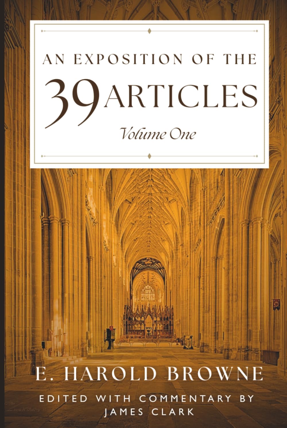 An Exposition of the 39 Articles: Volume I