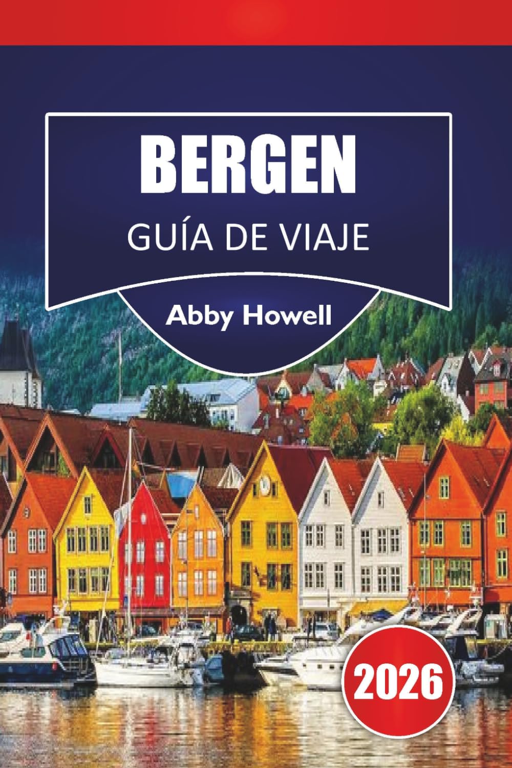 BERGEN GUÍA DE VIAJE 2026: Descubre las principales atracciones, ideas sencillas de itinerarios y desgloses realistas de precios para viajeros solos.