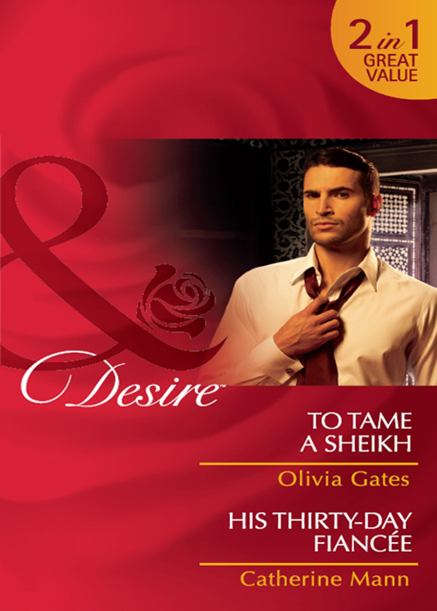 To Tame A Sheikh / His Thirty-Day Fiancée: To Tame a Sheikh (Pride of Zohayd) / His Thirty-Day Fiancée (Rich, Rugged & Royal) (Mills & Boon Desire) (Mills and Boon Desire)