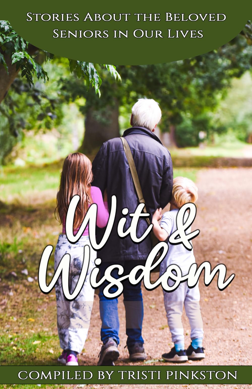 Wit and Wisdom: Stories About the Beloved Seniors in Our Lives