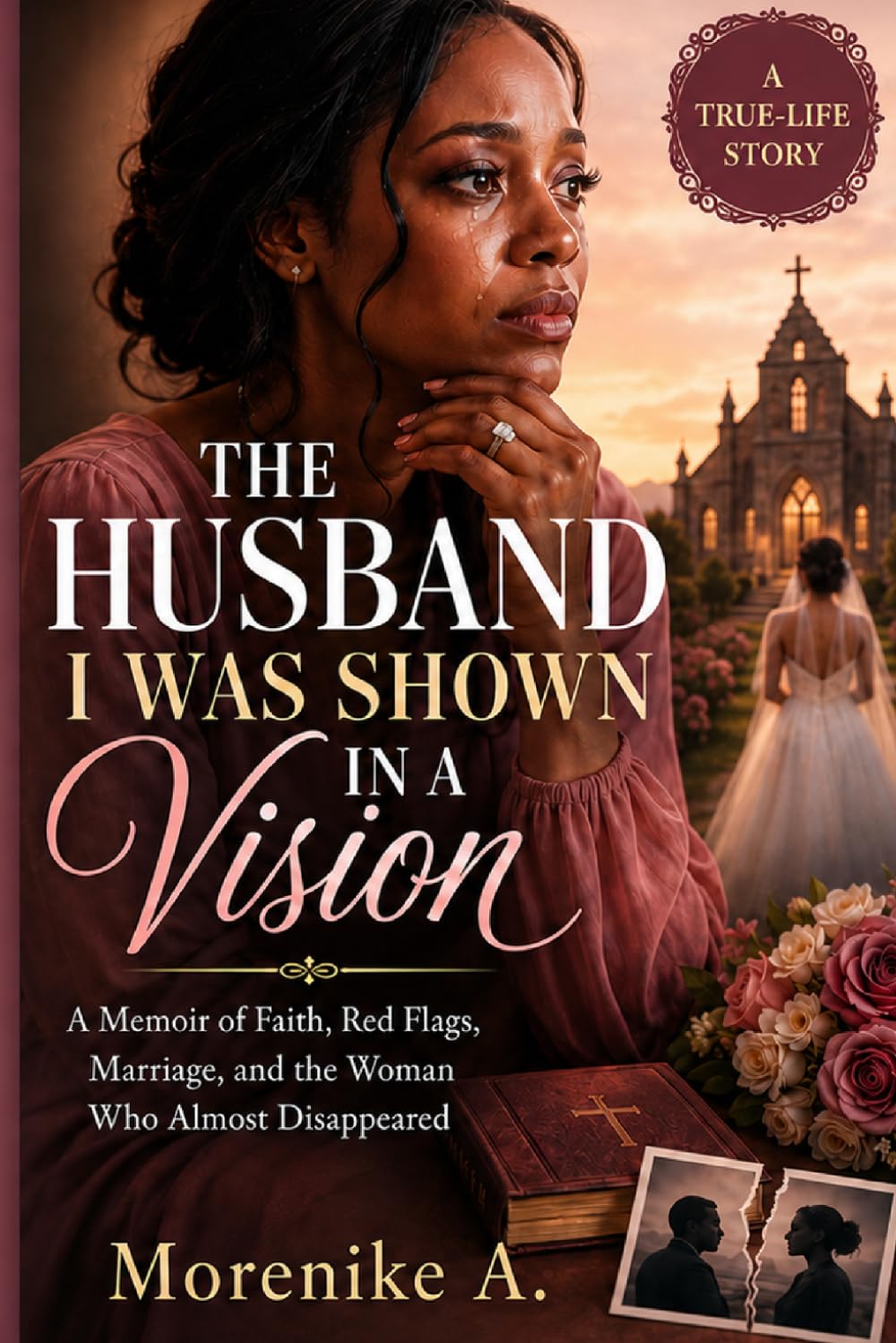 The Husband I Was Shown in a Vision: A Memoir of Faith, Red Flags, Marriage, and the Woman Who Almost Disappeared