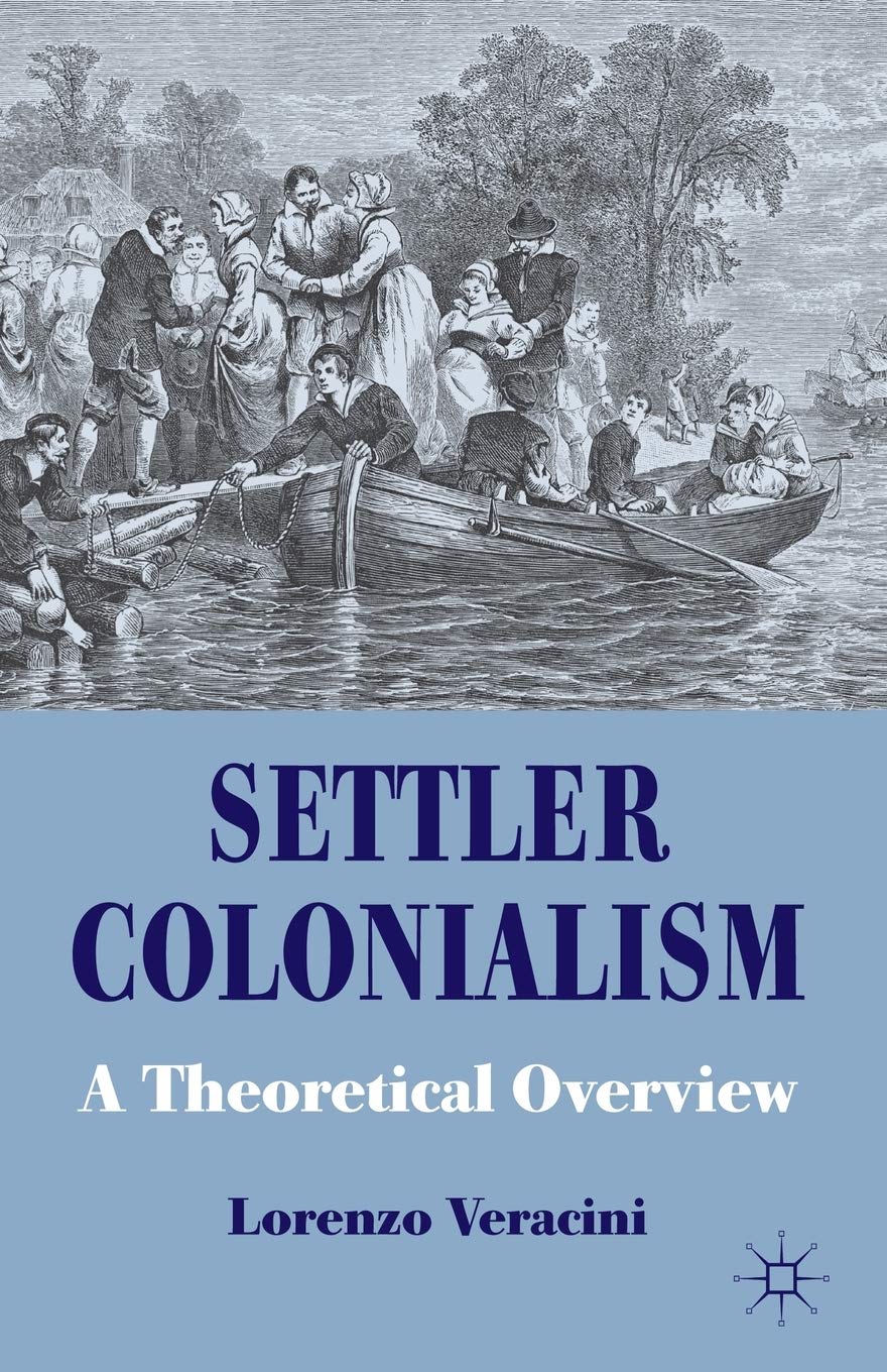 Settler Colonialism: A Theoretical Overview (Cambridge Imperial and Post-Colonial Studies)