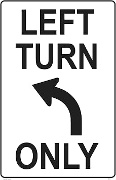 Left Turn Only Sign - Parking Lot, Traffic, Road Sign Heavy Commercial Aluminum 0.04 12" X 18", 3M Reflective DGP Street Sign