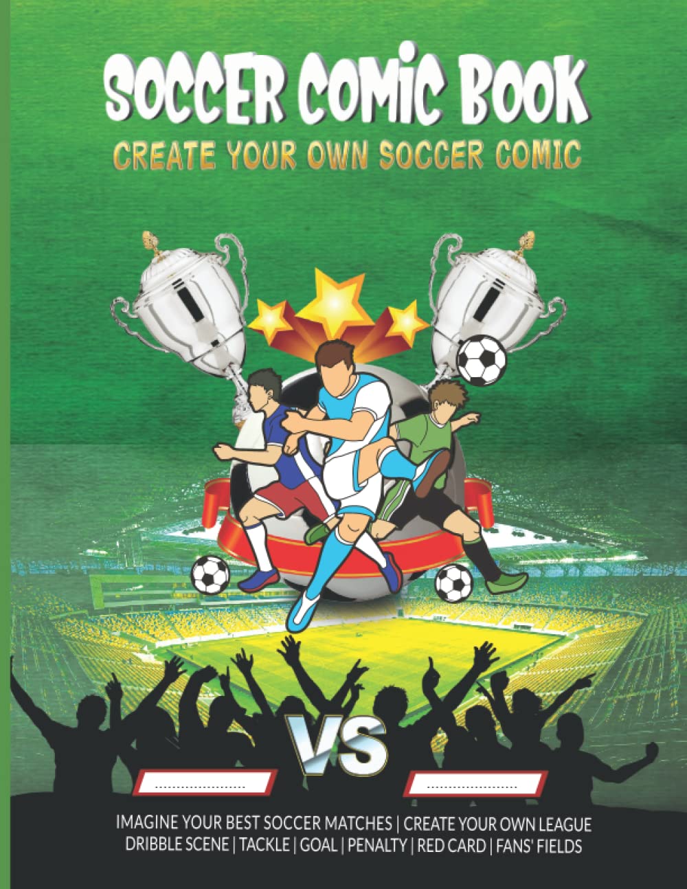 ⚽ Soccer Comic Book: Create Your Own Soccer Comic - Imagine Your Best Soccer Matches From The English, French, Italian, Spanish, German League