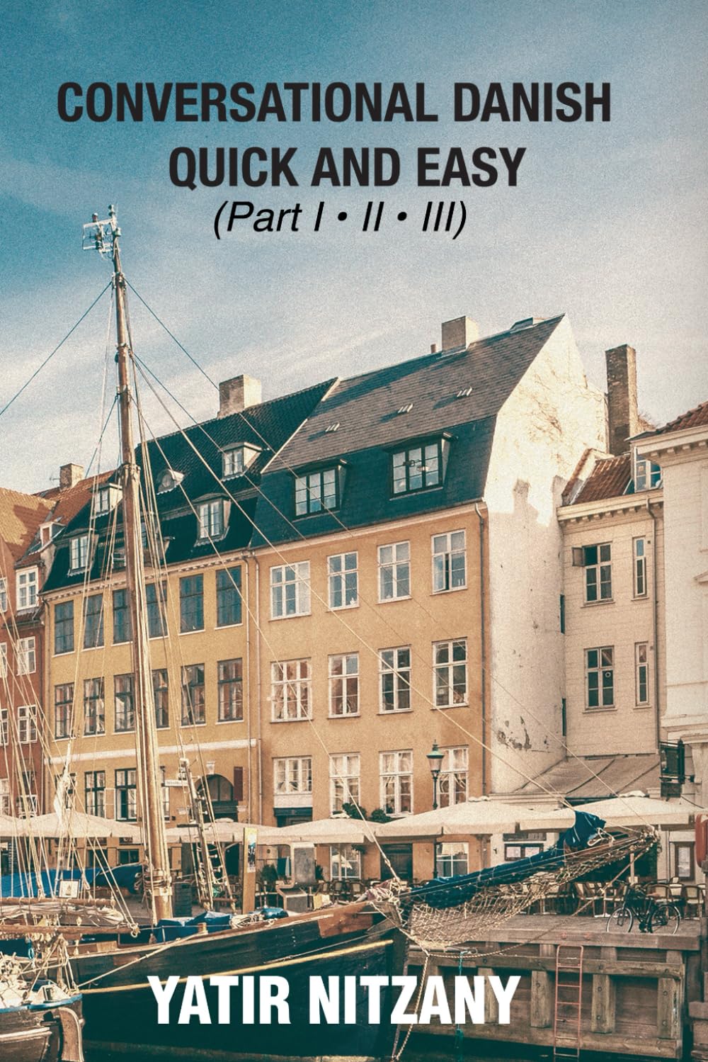 Conversational Danish Quick and Easy: The Most Innovative Technique to Learn the Danish Language