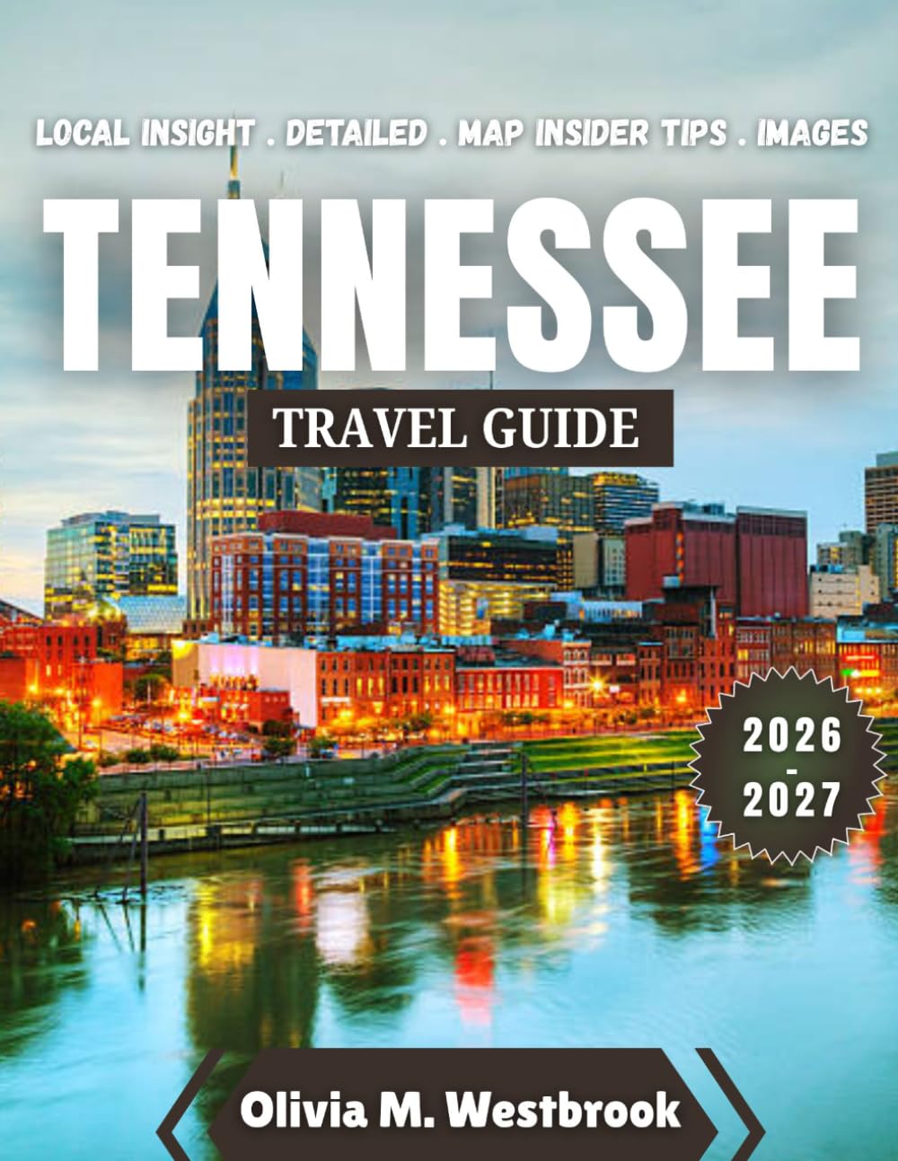 Tennessee Travel Guide 2026-2027: Melodies, Mountains & Magic: Tennessee Awaits