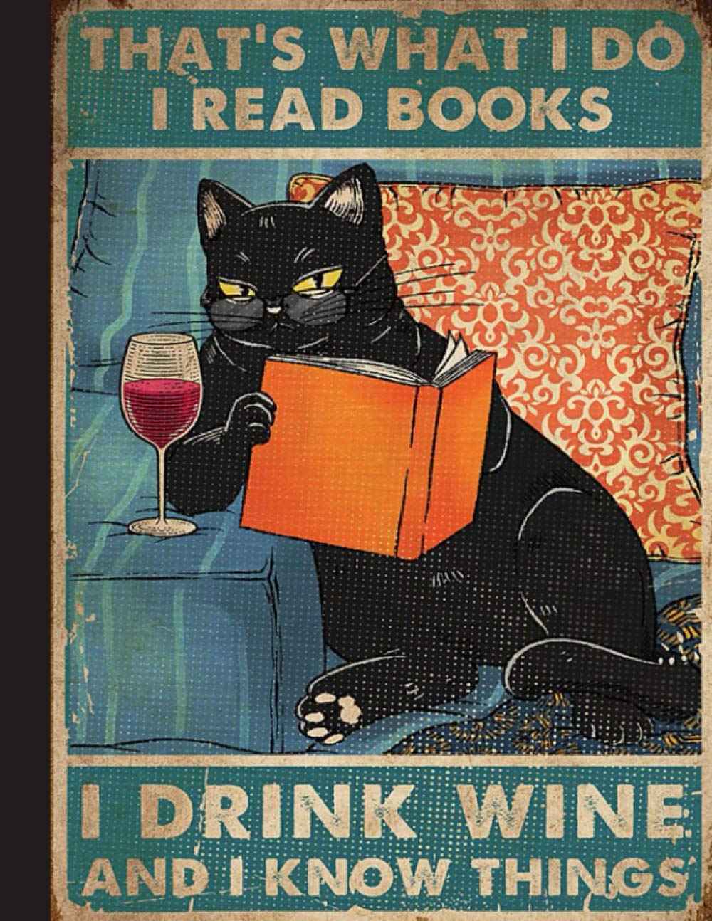I Read Books I Drink Wine And I Know Things Notebook: Gifts for Book Lovers / Reading Notebook [ Softback * Large (8.5" x 11") * 110 Pages & More... ]