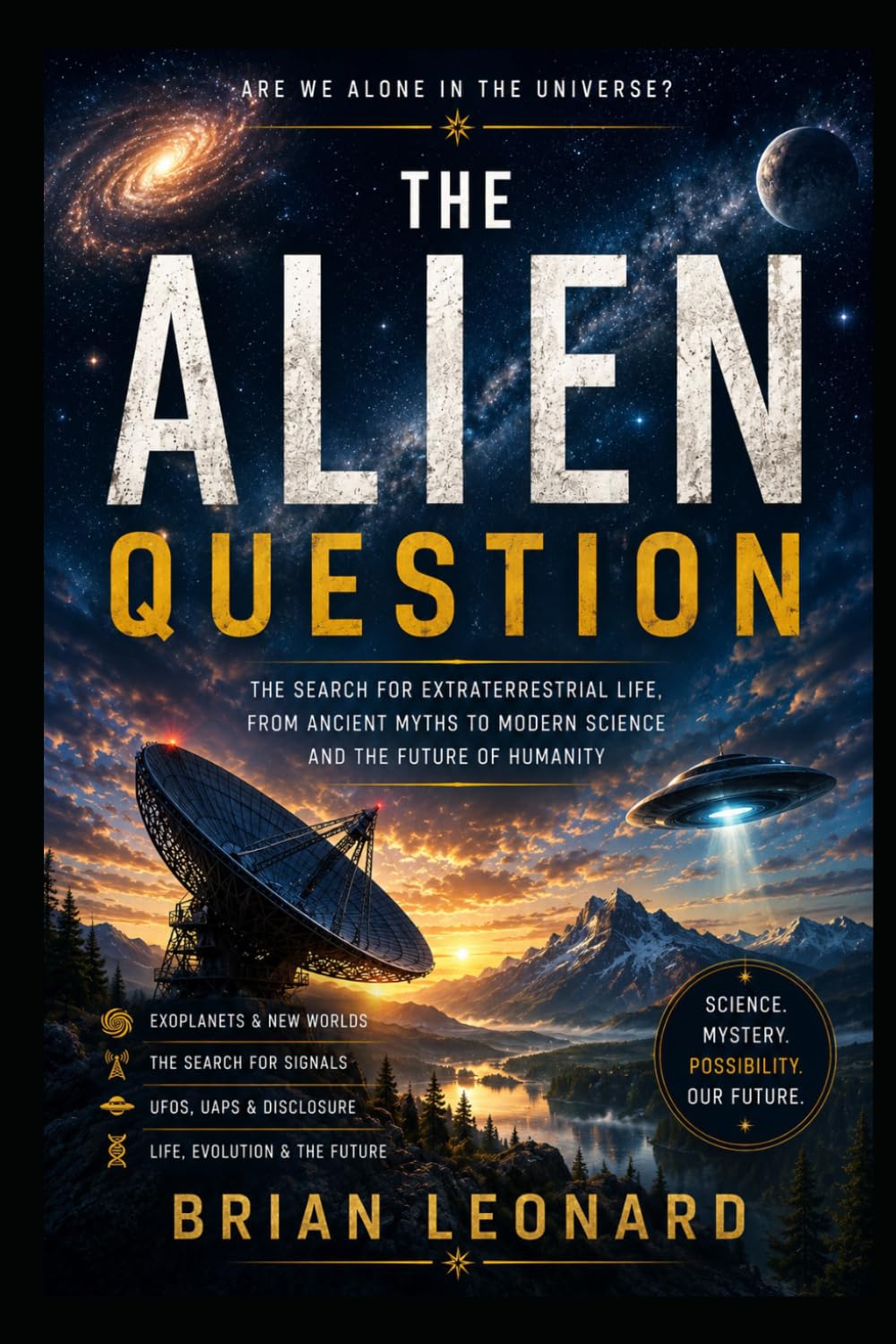 THE ALIEN QUESTION: Science, UFO Disclosure, and the Search for Intelligent Life Beyond Earth
