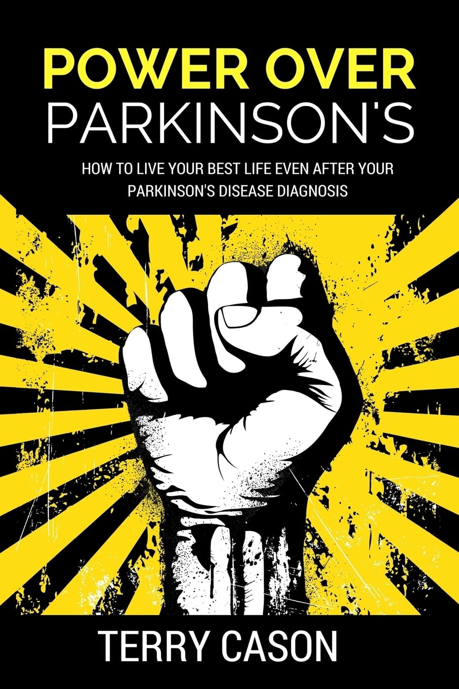 Power Over Parkinson's: How to Live Your Best Life Even After Your Parkinson's Disease Diagnosis