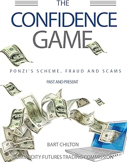 The Confidence Game: Ponzi's Scheme, Fraud and Scams. Past and Present