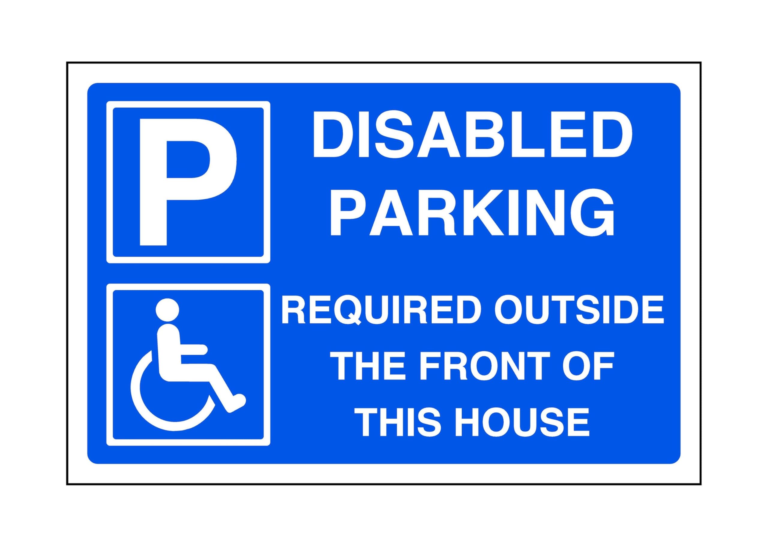 Safety First Display Ltd Blue/White Disabled Parking Required Outside The Front Of This House - Parking Sign - Disable Signage - High Tack Self-Adhesive Sticker (300Mm X 200Mm) Viewing Distance Within 7M.