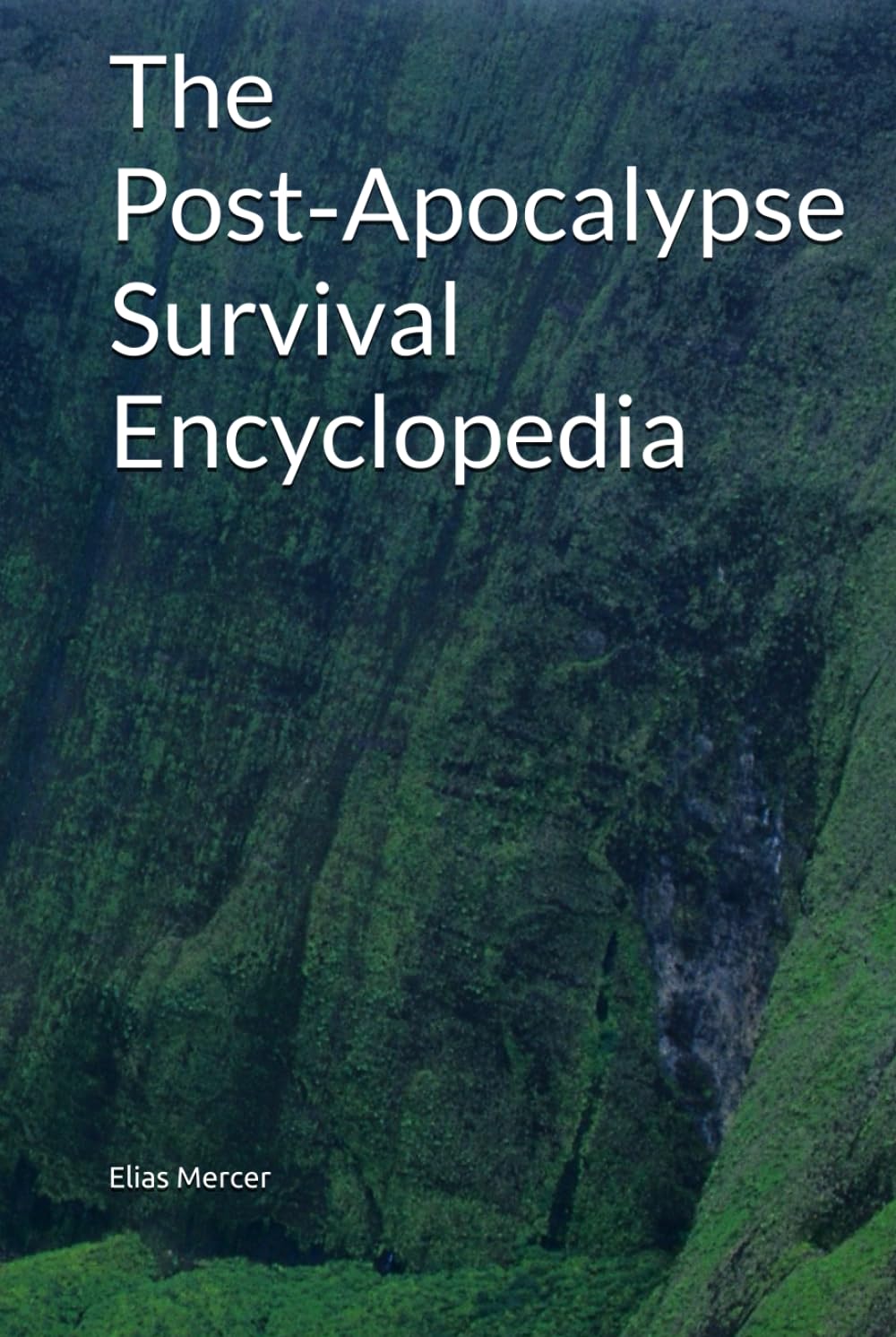 The Post‑Apocalypse Survival Encyclopedia