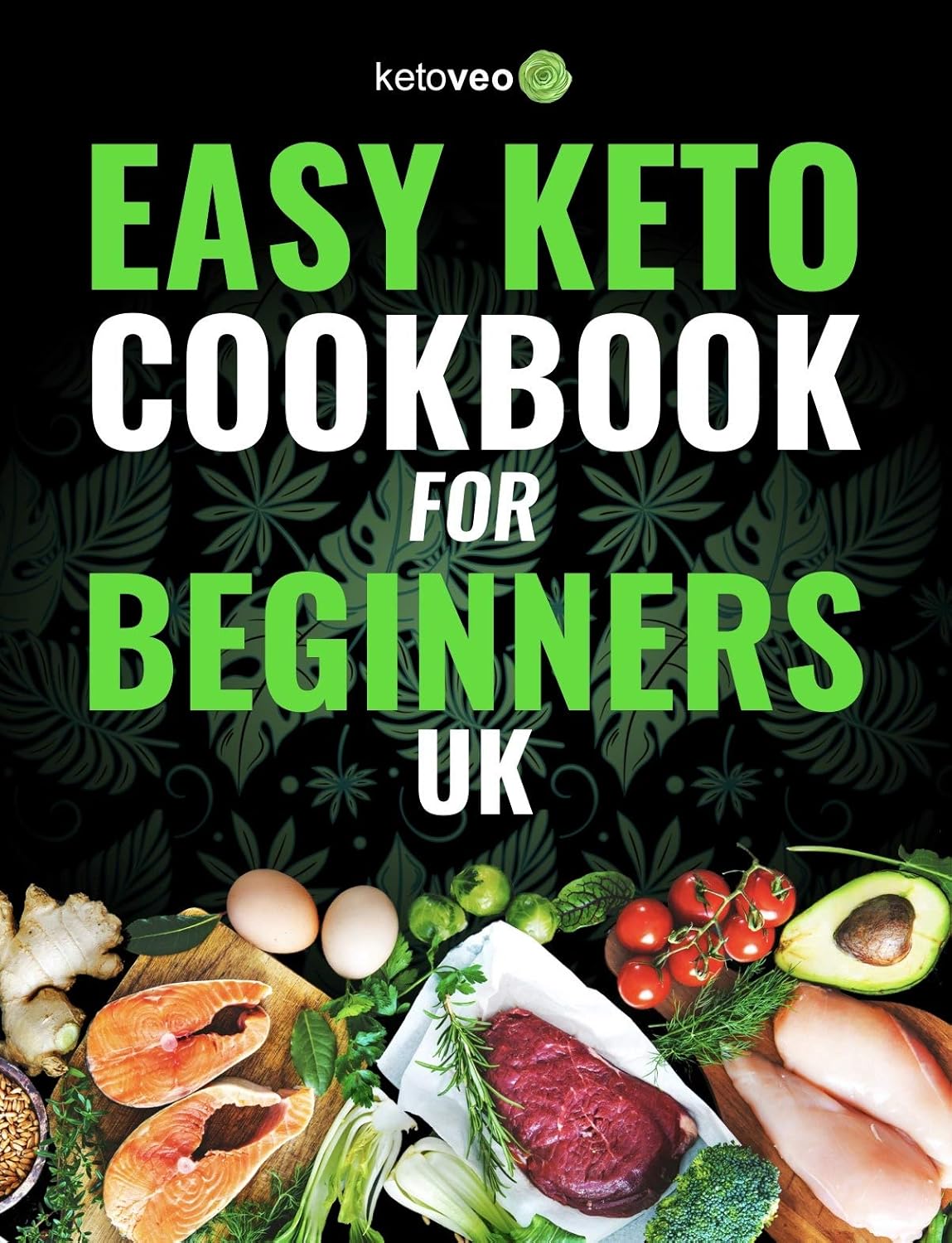 Easy Keto Cookbook for Beginners UK 150 Quick & Easy, 5 Ingredient Keto Diet Recipes Kindle