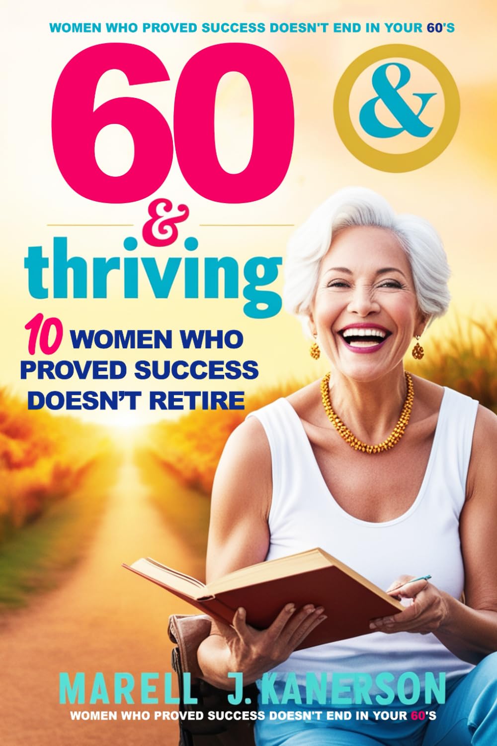 60 & Thriving: 10 Women Who Proved Success Doesn’t Retire - Happy 60th Birthday Gifts for Women Funny: Fun Stories for Adults Turning 60: Perfect for Moms, Friends, and Coworkers