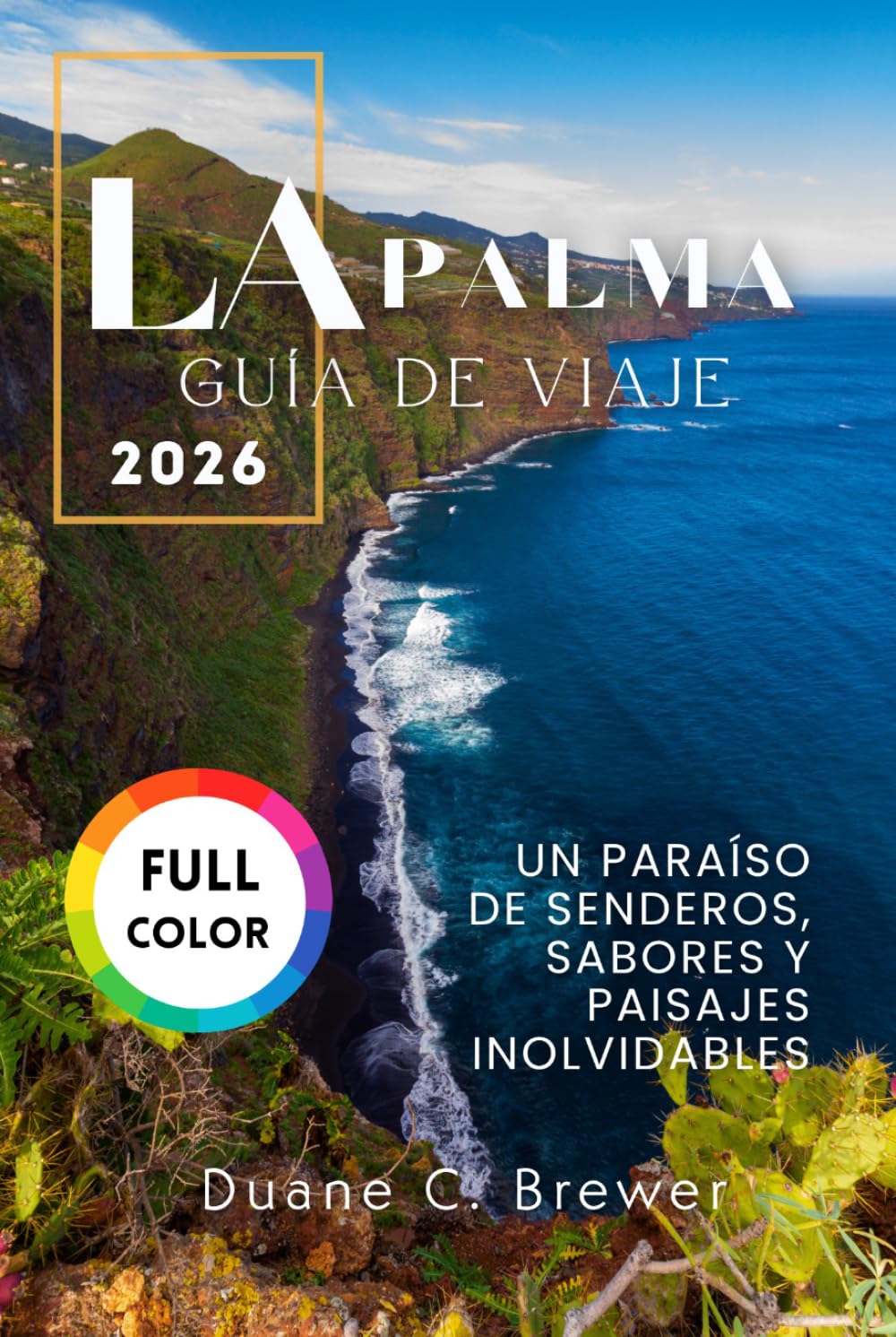 La Palma Guía de viaje 2026: Un paraíso de senderos, sabores y paisajes inolvidables