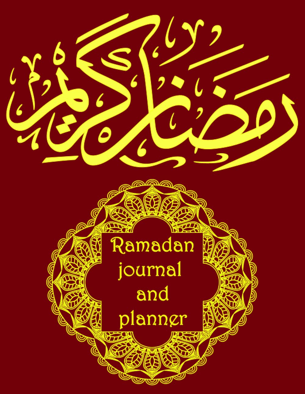 Ramadan Journal and Planner: Planner & Journal for 30 days of prayer, supplication, reading the Qur’an and getting closer to God, in this holy month