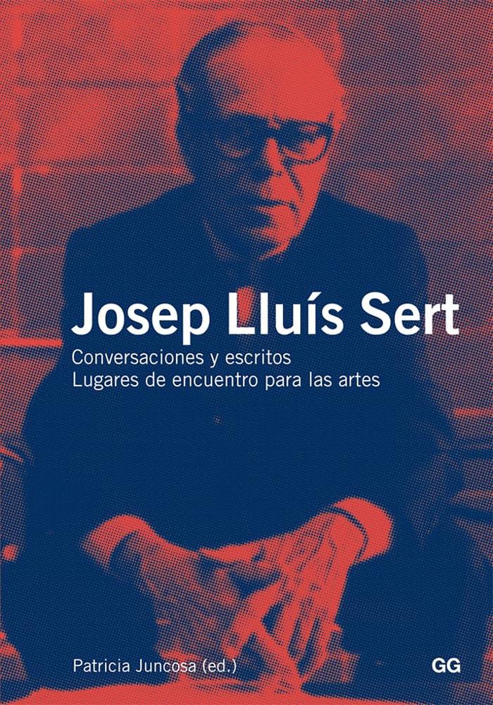 Livre architecture Josep Lluís Sert Gathering Places for the Arts