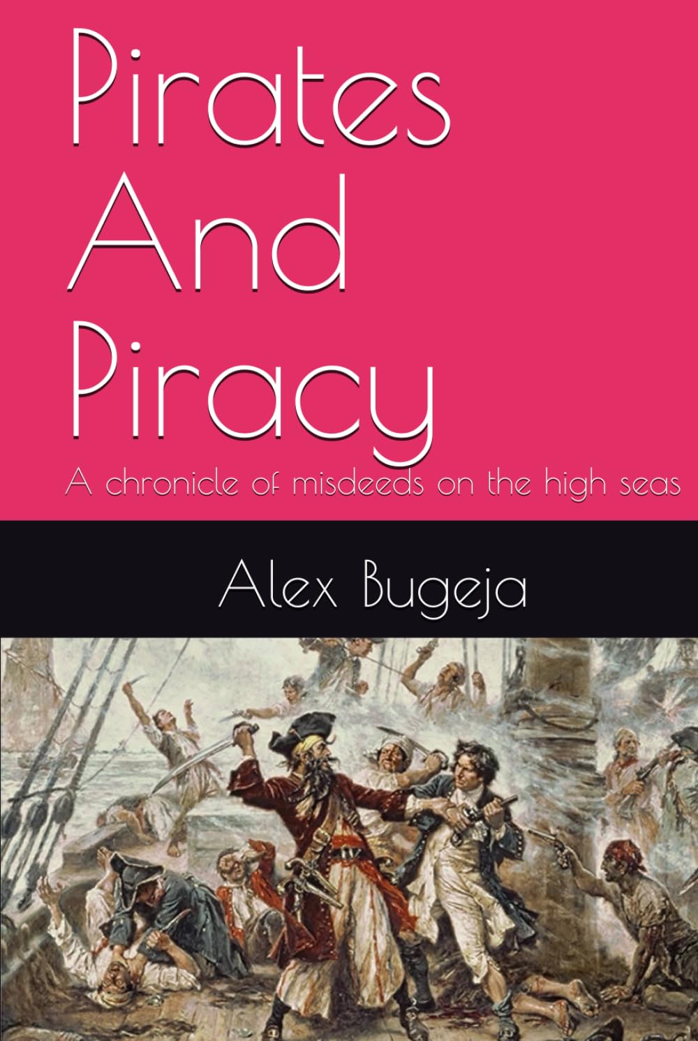Pirates And Piracy: A chronicle of misdeeds on the high seas