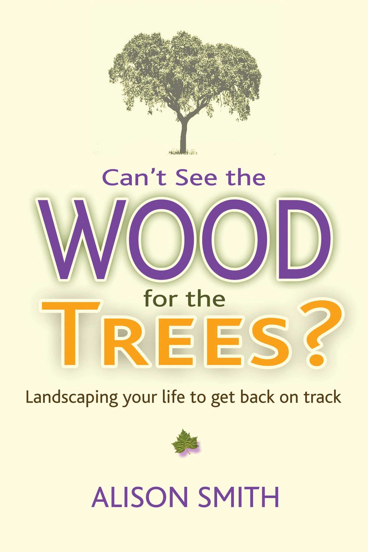 Alison Smith Psychology - Can't See the Wood for the Trees? Paperback Book