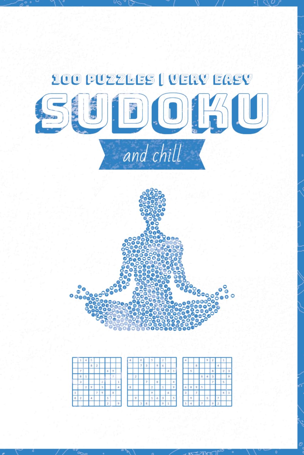 Sudoku and Chill: Stress-Free Sudoku | 100 Gentle Puzzles to Clear Your Mind