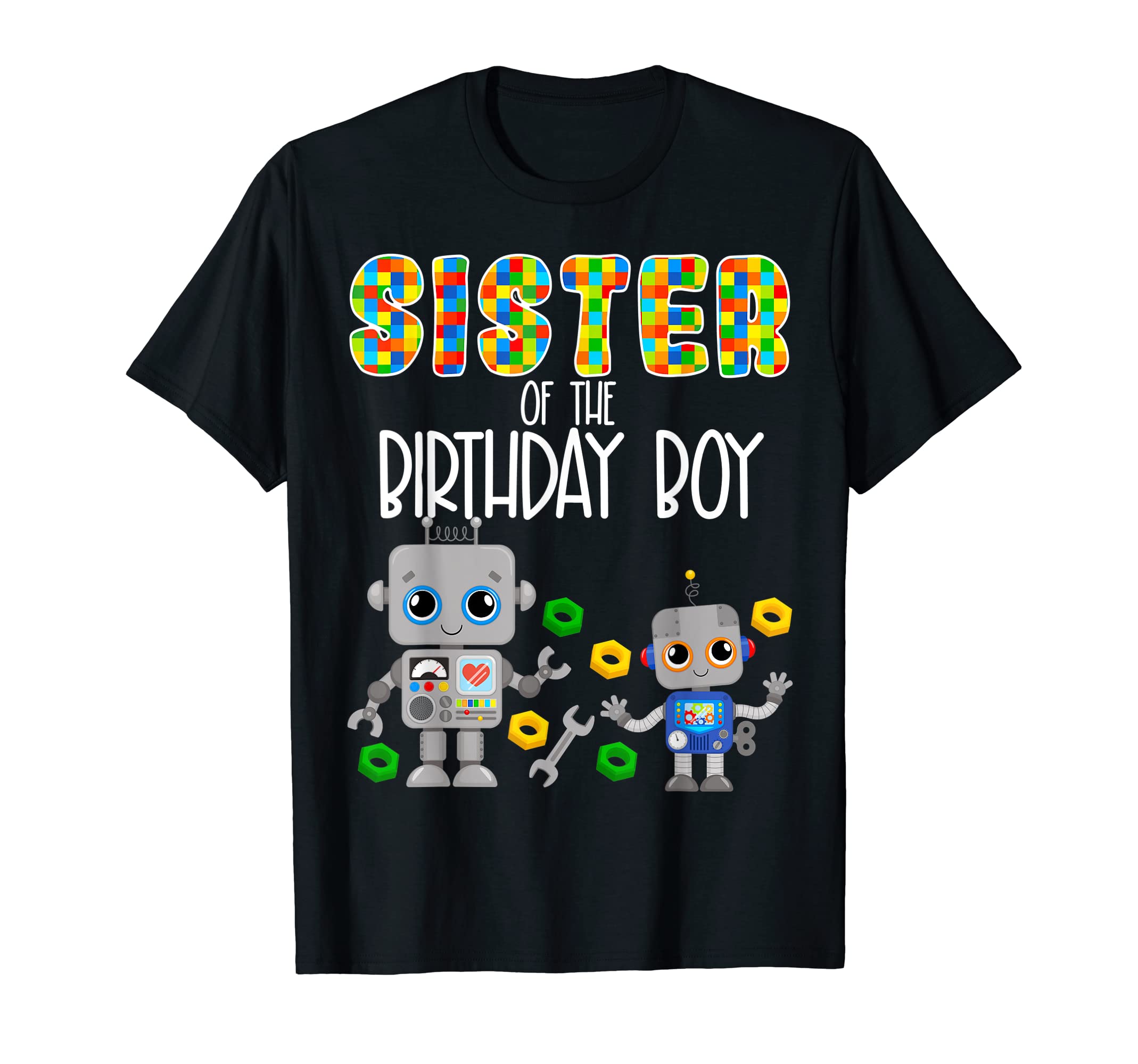 Robot Birthday Party SuppliesSister Of The Birthday Boy Robots Party Robotics Birthday T-Shirt