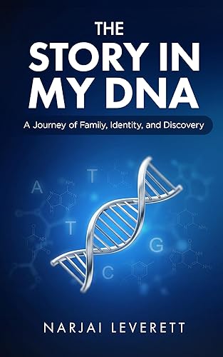 THE STORY IN MY DNA: A Journey of Family, Identity,