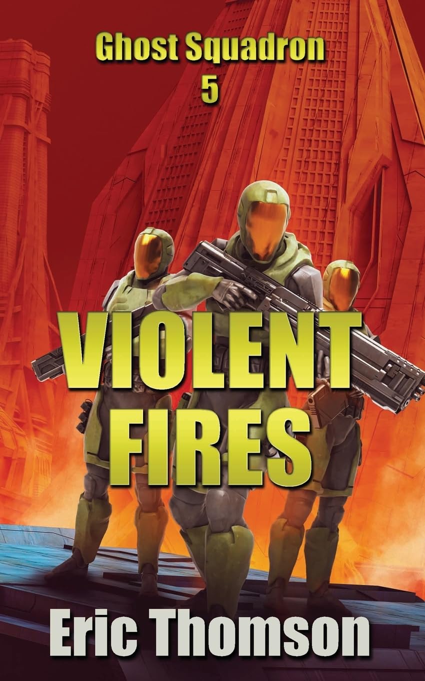 Violent Fires: 5 (Ghost Squadron)