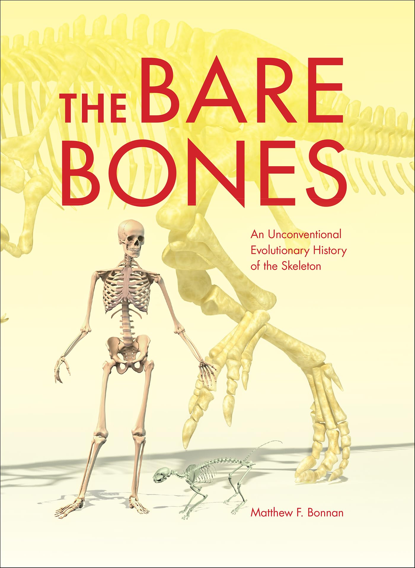 The Bare Bones: An Unconventional Evolutionary History of the Skeleton (Life of the Past)