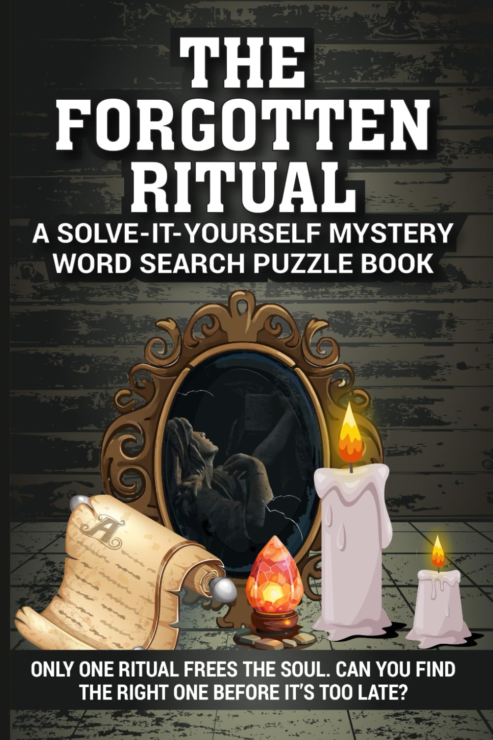 The Forgotten Ritual: A Solve-It-Yourself Mystery Word Search Puzzle Book — Can You Find the Right Ritual Before It’s Too Late?