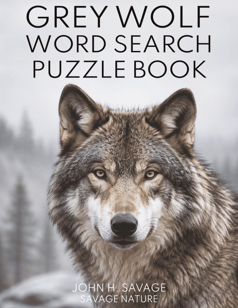 WOLF WORD SEARCH PUZZLE BOOK: A WILDLIFE PUZZLE ADVENTURE FOR CURIOUS KIDS TEENS AND ADULTS (Savage Anatomy)