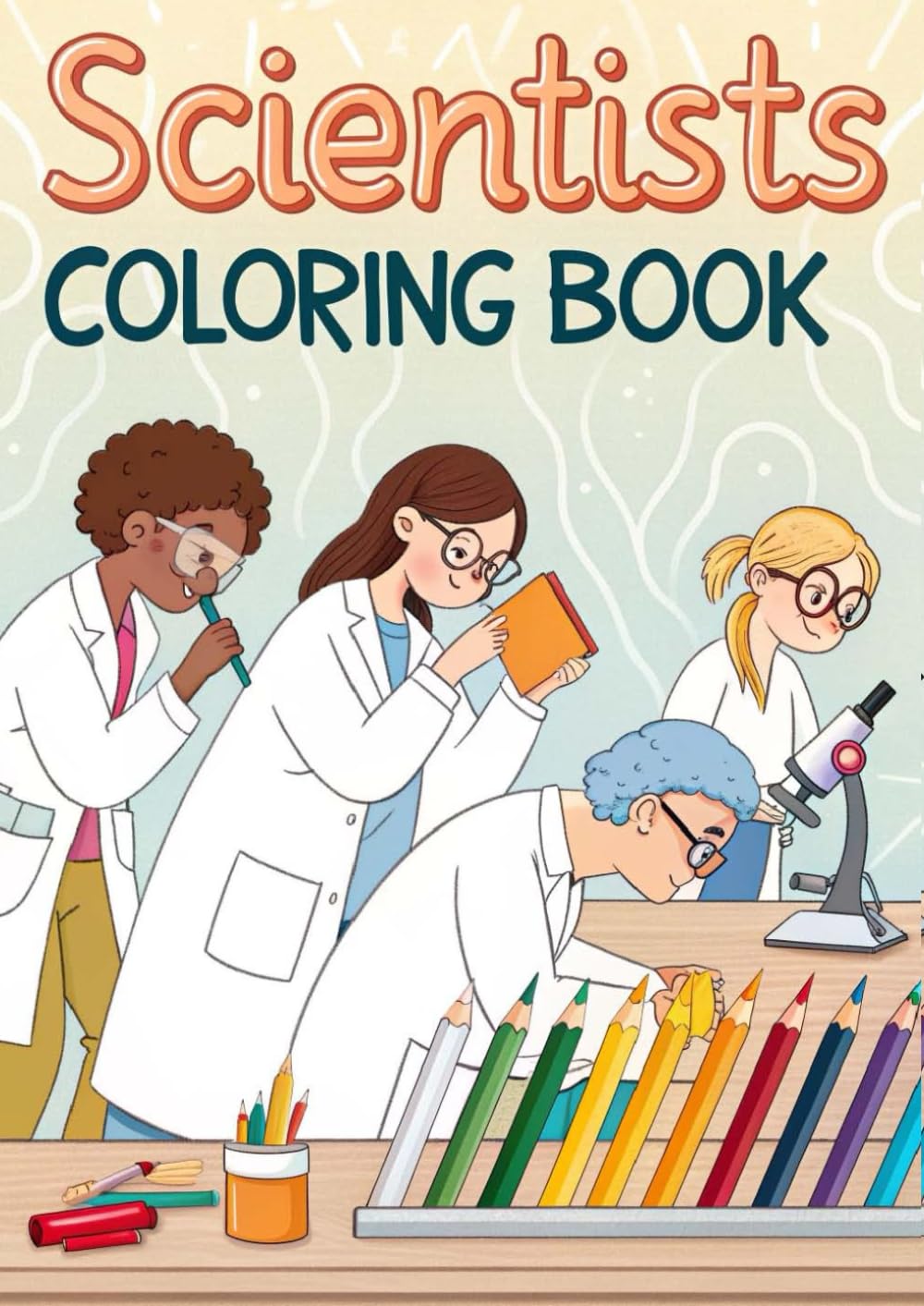 Scientist Coloring Book for Kids: 25 Fun Science Coloring Pages Featuring Scientists, Labs, Experiments, and Tools