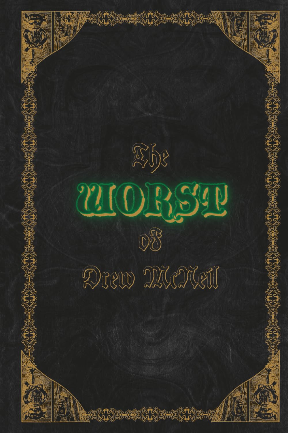 The WORST of Drew McNeil: Seven Heinous Occult Tales