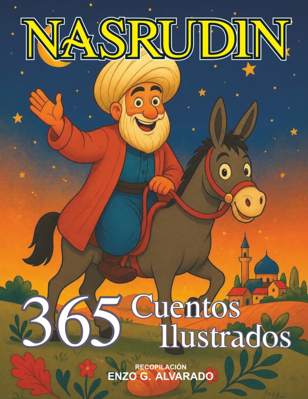 Nasrudin: 365 Cuentos Ilustrados: Nasrudin y la Sabiduría del Corazón