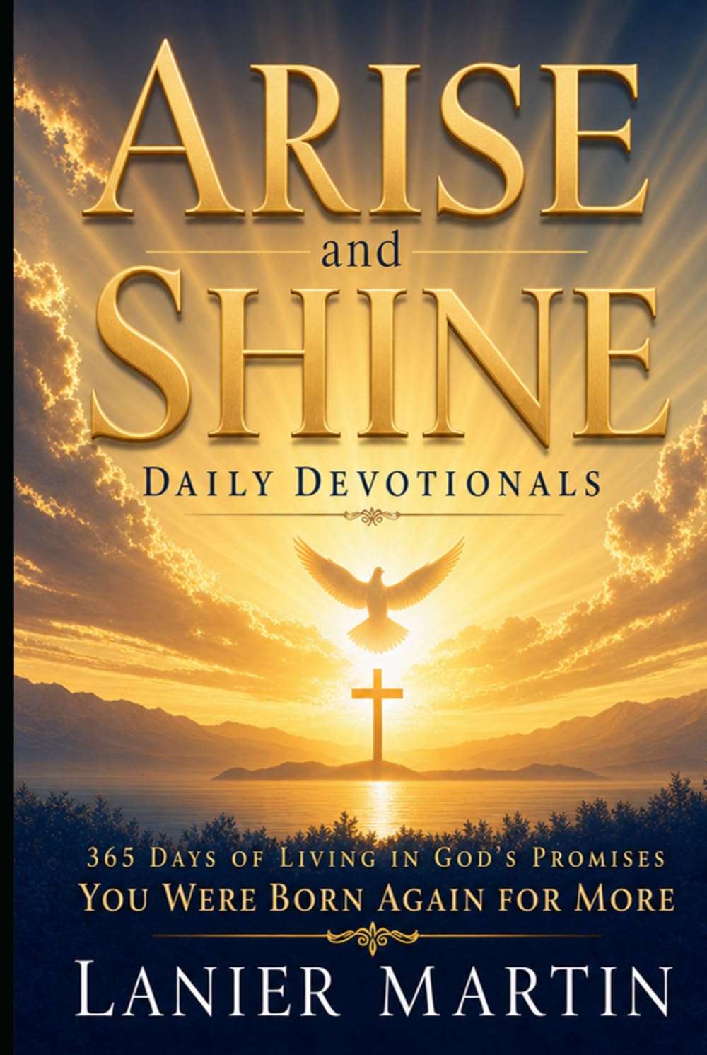 Arise and Shine Daily Devotionals: 365 Days of Living in God’s Promise: You Were Born Again for More