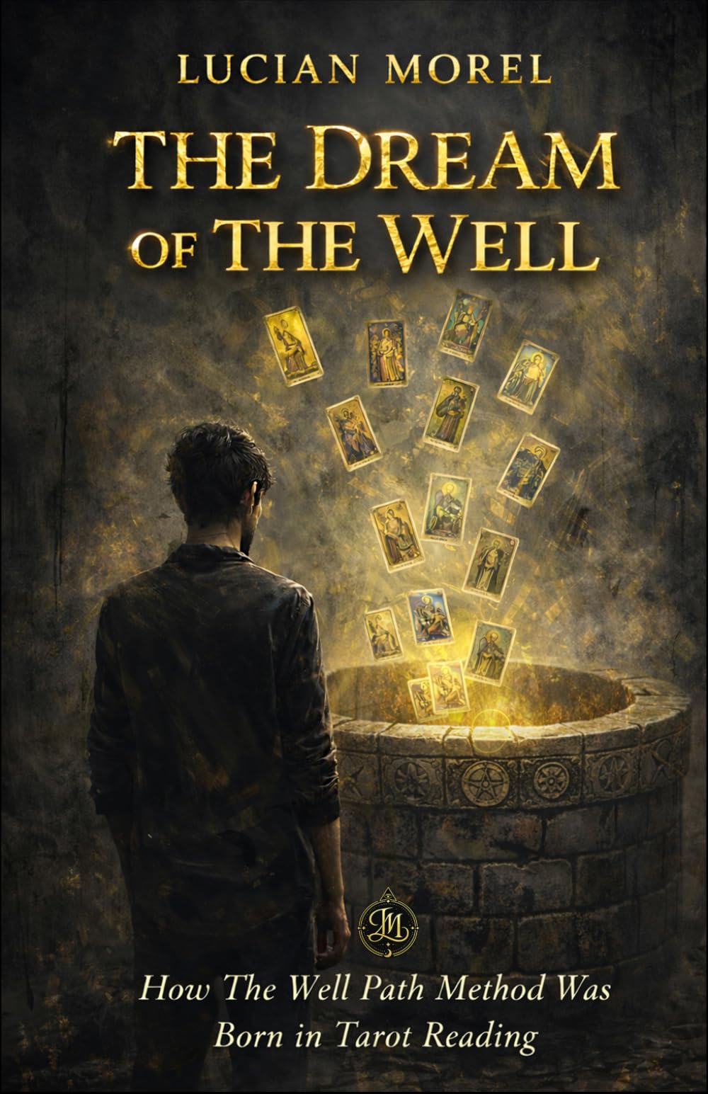 THE DREAM OF THE WELL: How The Well Path Method Was Born in Tarot Reading